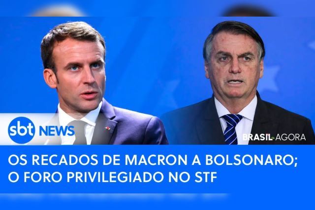 Brasil Agora: os recados de Macron a Bolsonaro; o foro privilegiado no STF